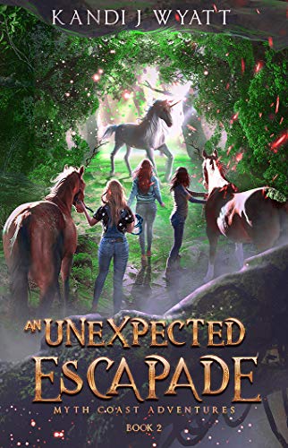 Cover of An Unexpected Escapade by Kandi J. Wyatt. Three girls, two horses, and a unicorn in the distance. 
